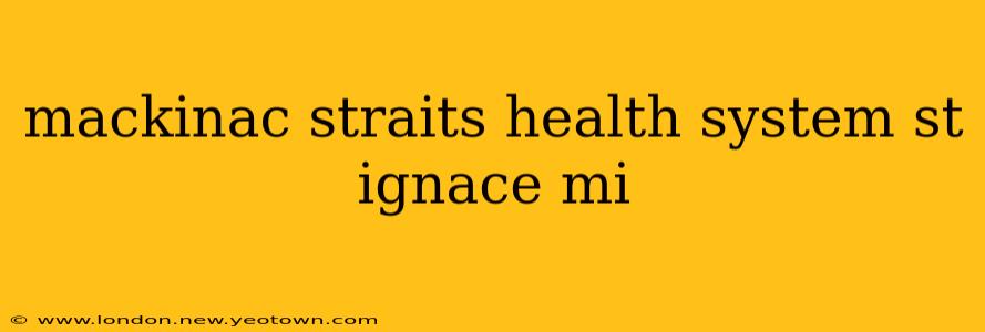 mackinac straits health system st ignace mi