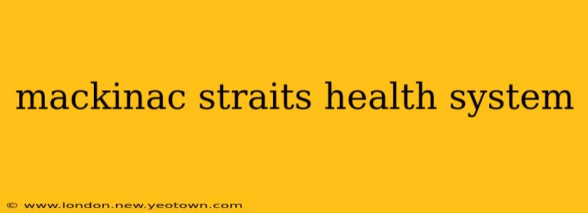 mackinac straits health system