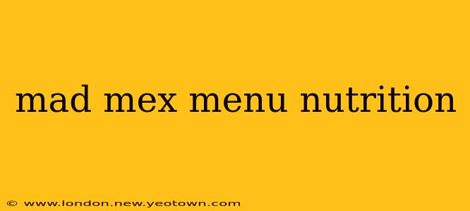 mad mex menu nutrition