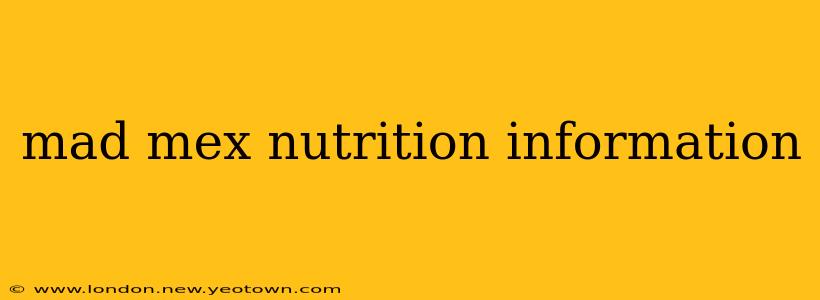 mad mex nutrition information