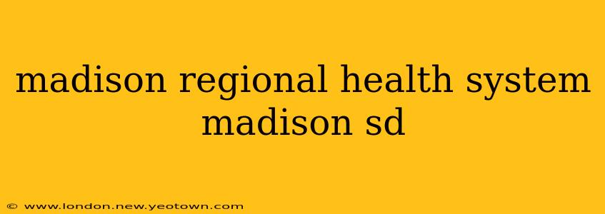 madison regional health system madison sd
