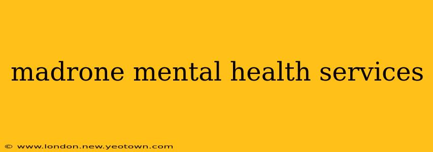 madrone mental health services