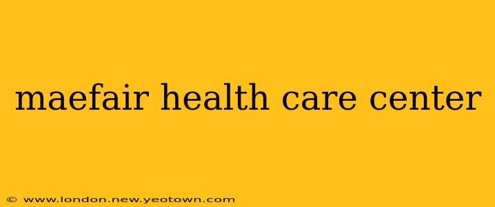 maefair health care center