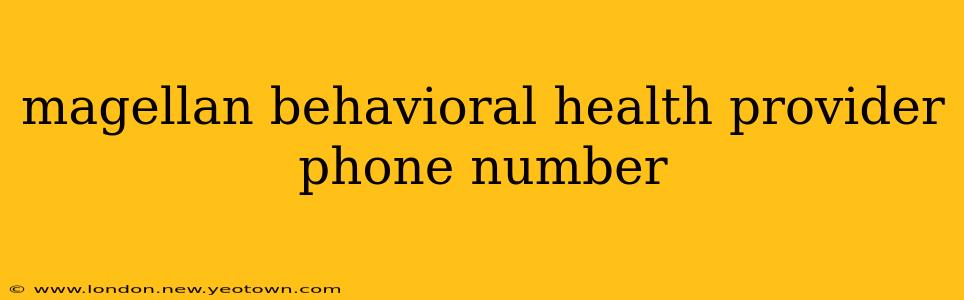 magellan behavioral health provider phone number