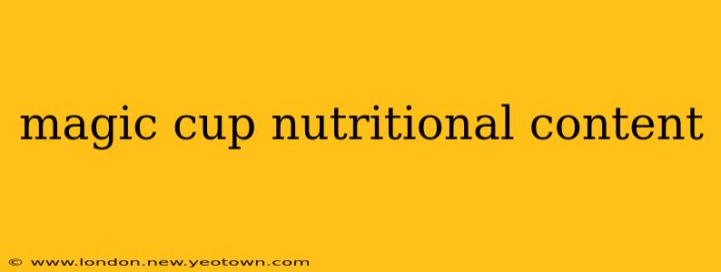 magic cup nutritional content