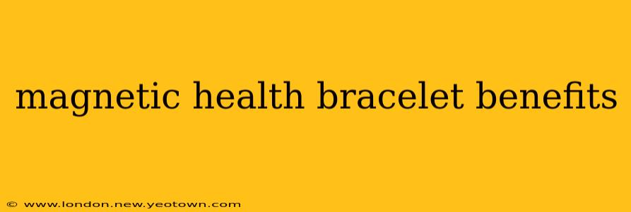 magnetic health bracelet benefits