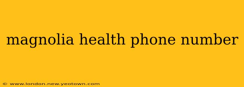 magnolia health phone number