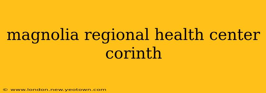 magnolia regional health center corinth