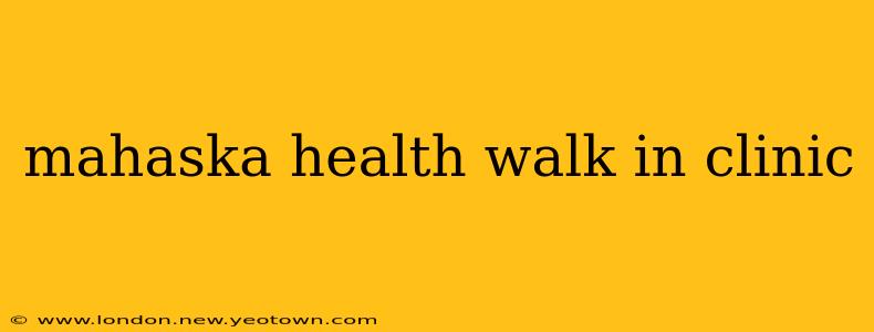 mahaska health walk in clinic