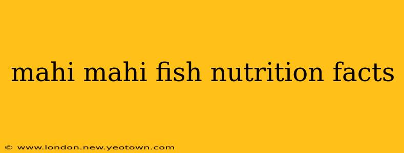 mahi mahi fish nutrition facts