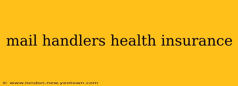 mail handlers health insurance