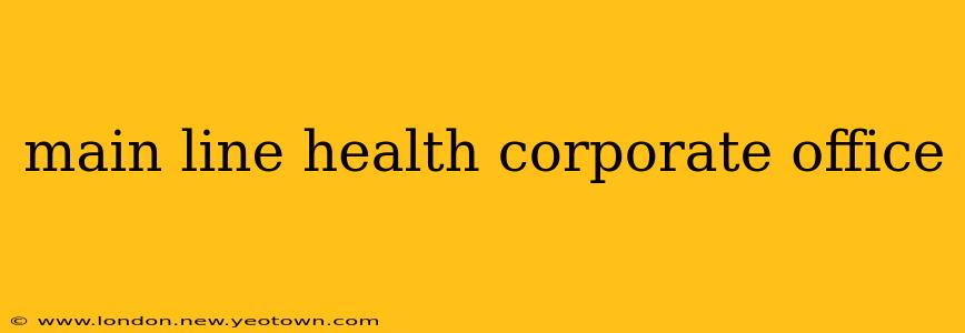 main line health corporate office