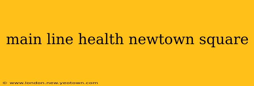 main line health newtown square