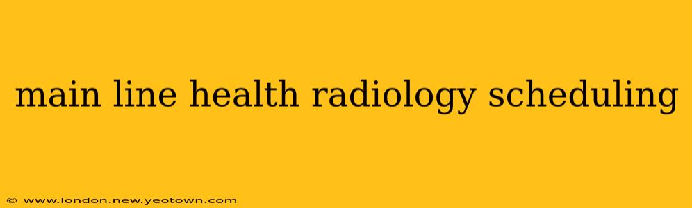 main line health radiology scheduling