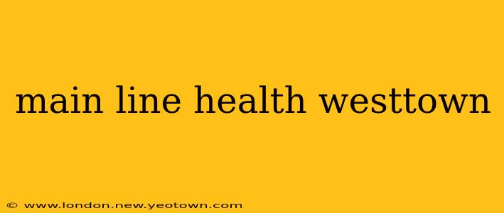 main line health westtown