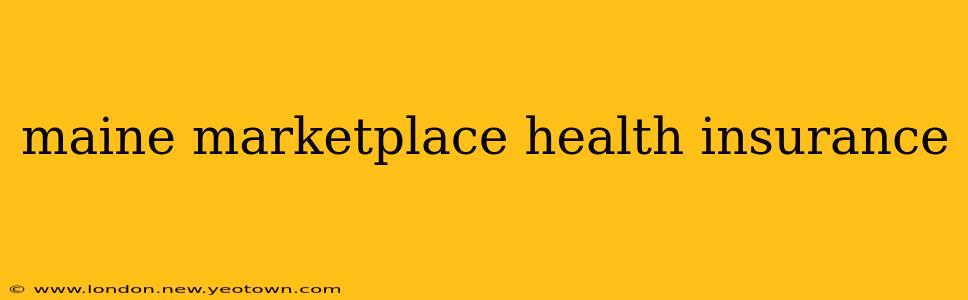 maine marketplace health insurance