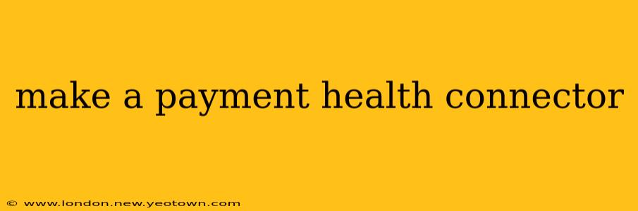 make a payment health connector