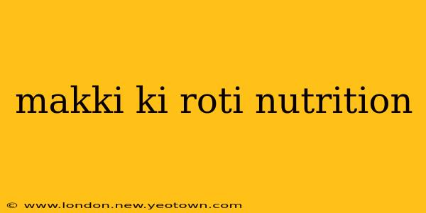 makki ki roti nutrition