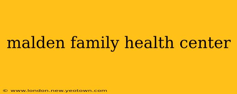malden family health center