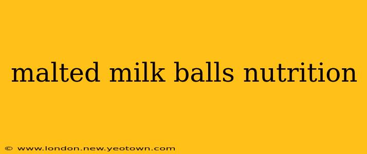 malted milk balls nutrition