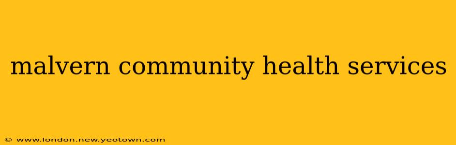 malvern community health services