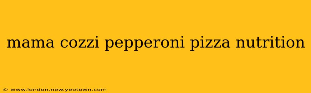 mama cozzi pepperoni pizza nutrition