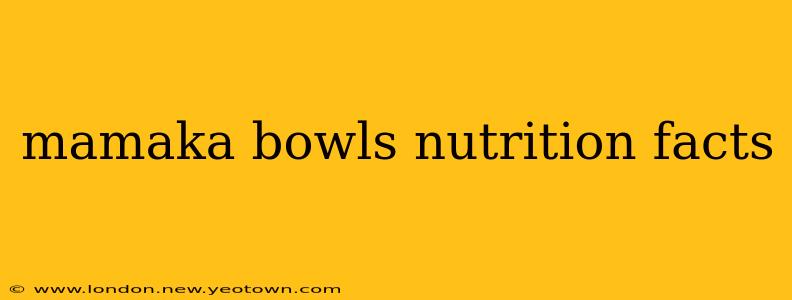 mamaka bowls nutrition facts