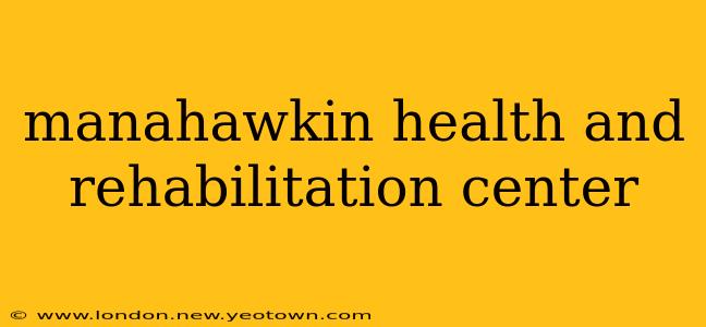 manahawkin health and rehabilitation center
