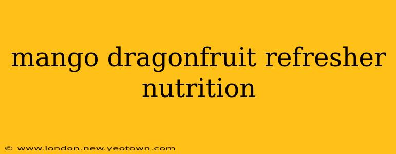 mango dragonfruit refresher nutrition