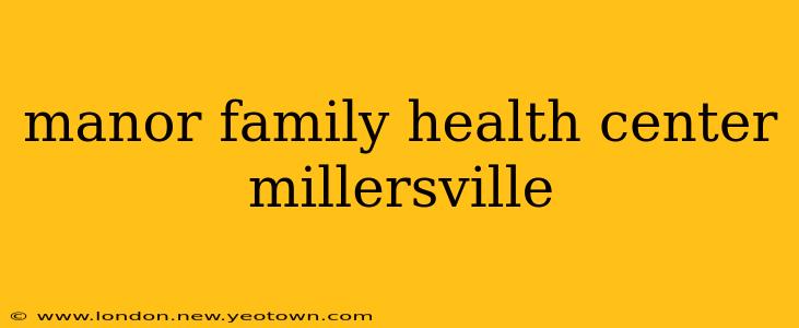 manor family health center millersville