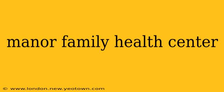manor family health center