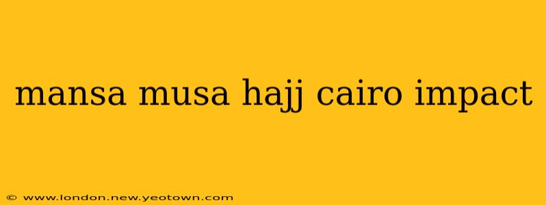 mansa musa hajj cairo impact