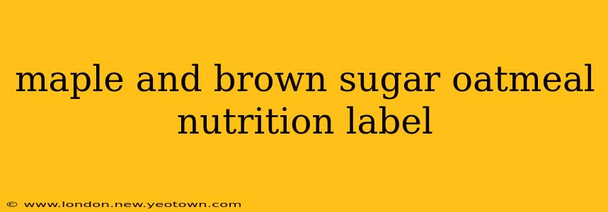 maple and brown sugar oatmeal nutrition label