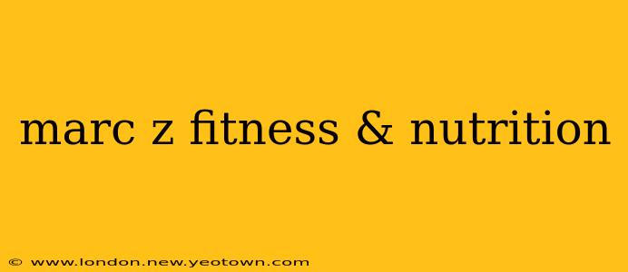 marc z fitness & nutrition