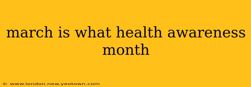 march is what health awareness month