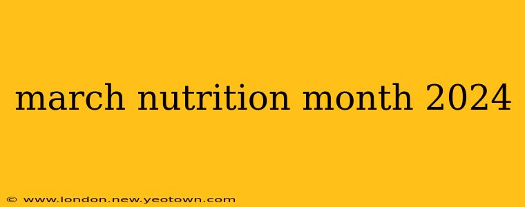 march nutrition month 2024