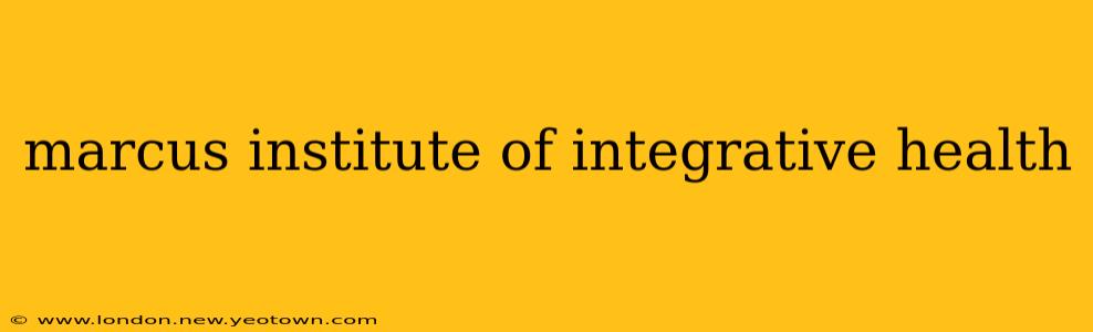 marcus institute of integrative health