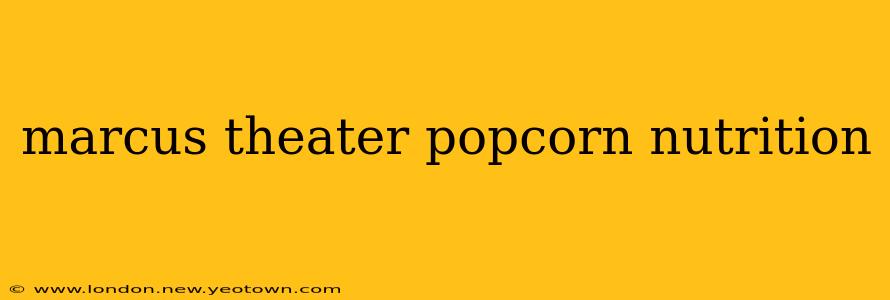 marcus theater popcorn nutrition