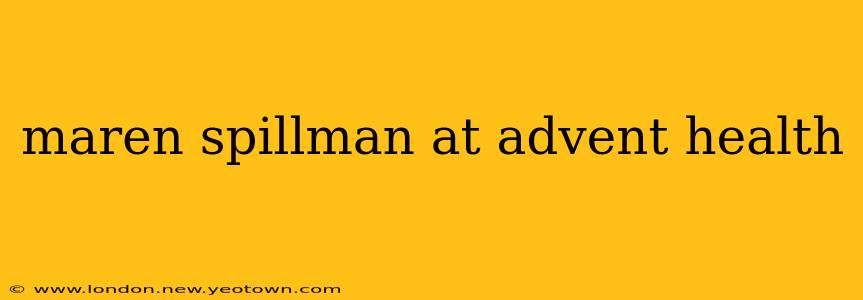 maren spillman at advent health