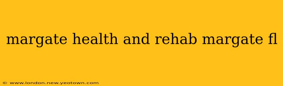 margate health and rehab margate fl