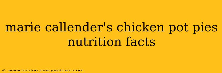 marie callender's chicken pot pies nutrition facts