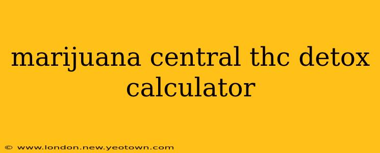 marijuana central thc detox calculator