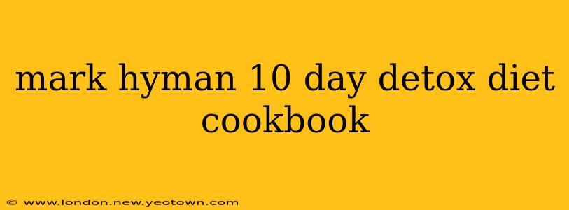 mark hyman 10 day detox diet cookbook