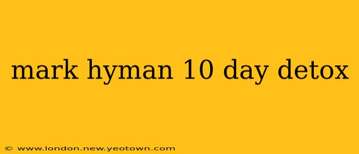 mark hyman 10 day detox