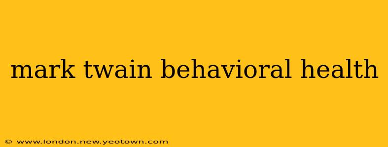 mark twain behavioral health