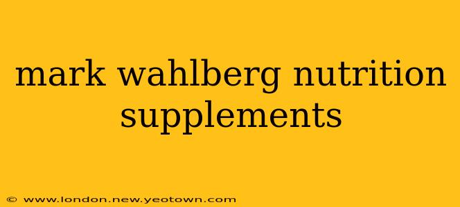 mark wahlberg nutrition supplements