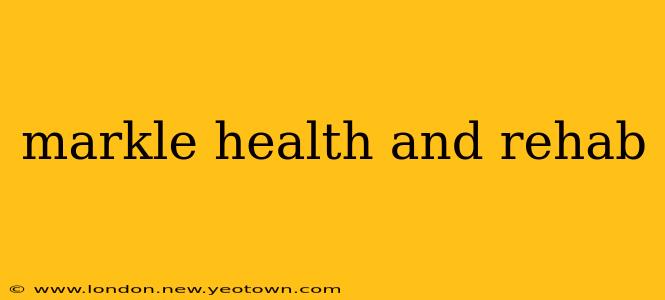 markle health and rehab