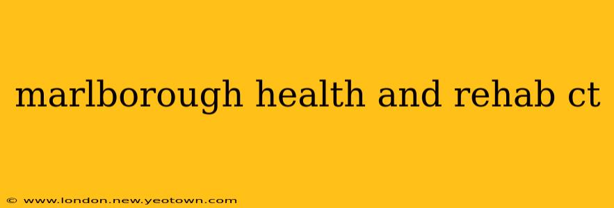 marlborough health and rehab ct