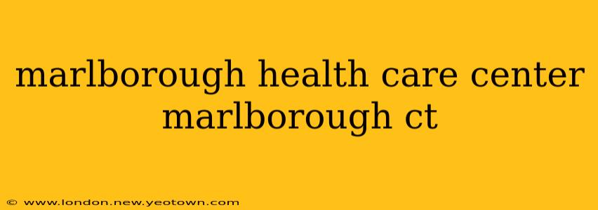 marlborough health care center marlborough ct