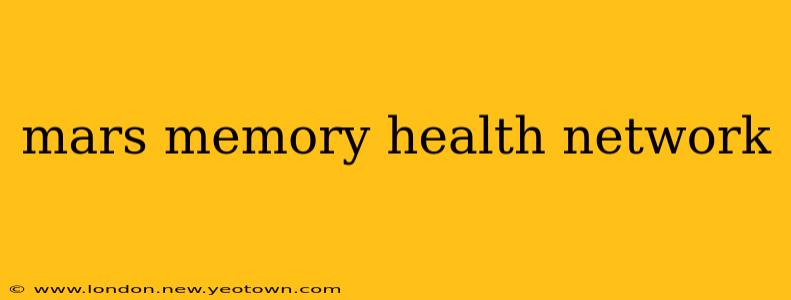 mars memory health network